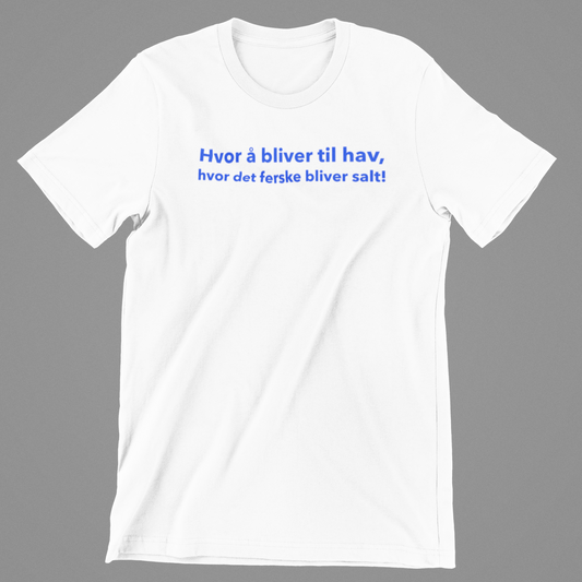Hvor å bliver til hav, hvor det ferske bliver salt, hvid T-shirt
