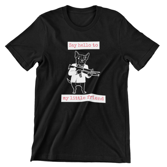 Say hello to my little friend - T-shirt