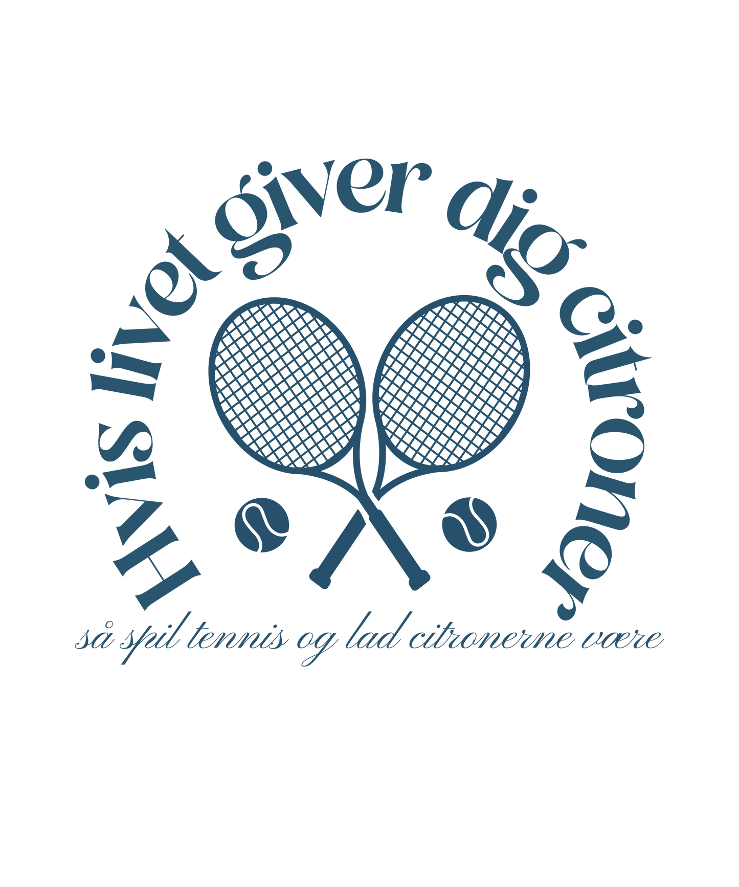 Hvis Livet Giver Citroner, Så Spil Tennis Og Lad Citronerne Være - T-shirt