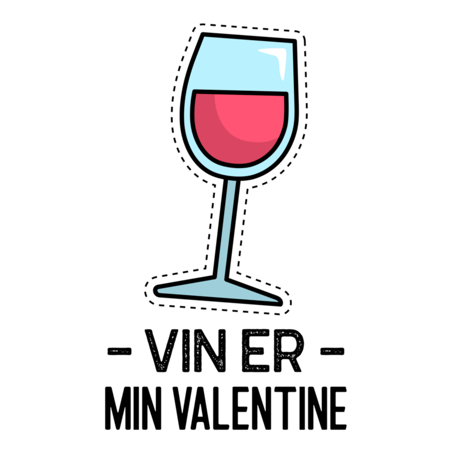 Vin er min valentine - T-shirt