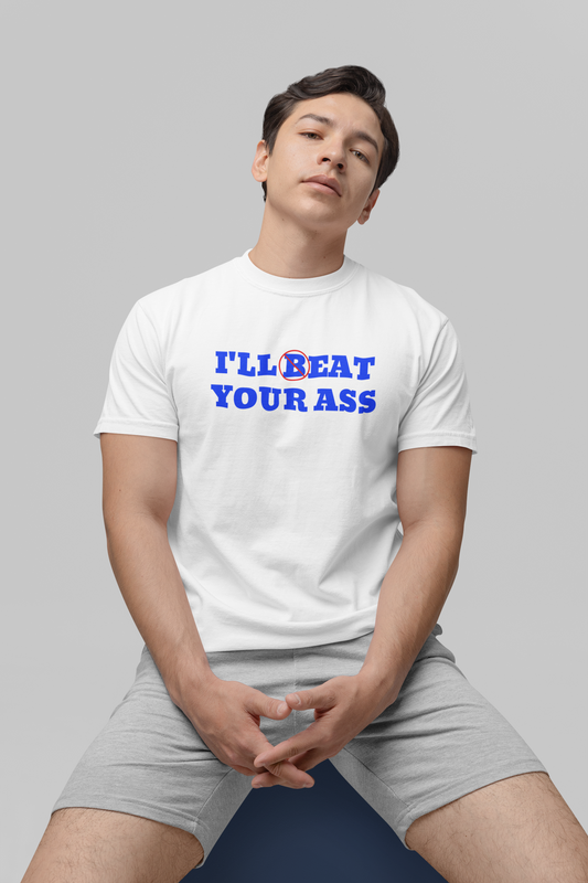 I'll (B)eat your ass hvid t-shirt