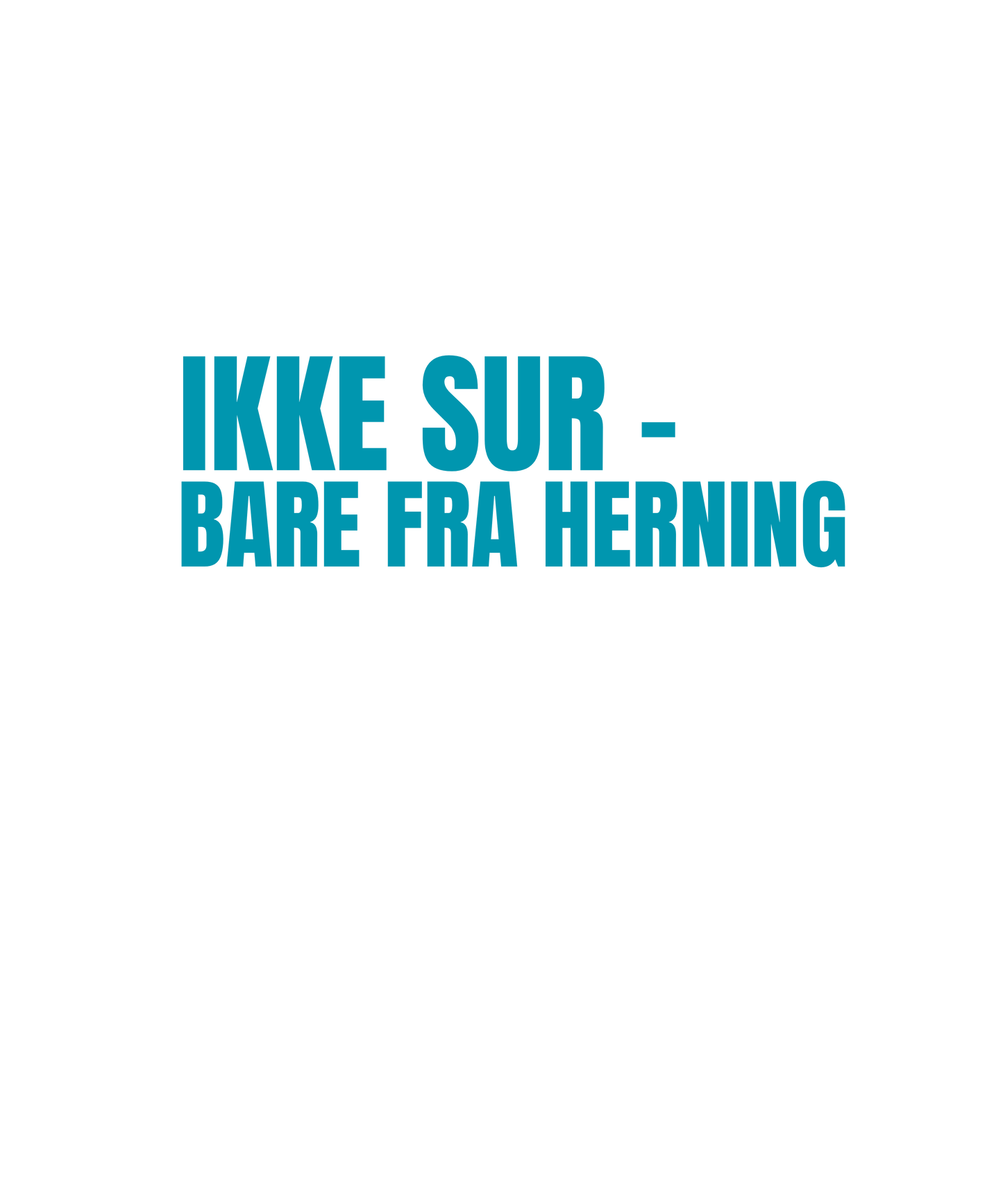 Ikke sur - bare fra Herning
