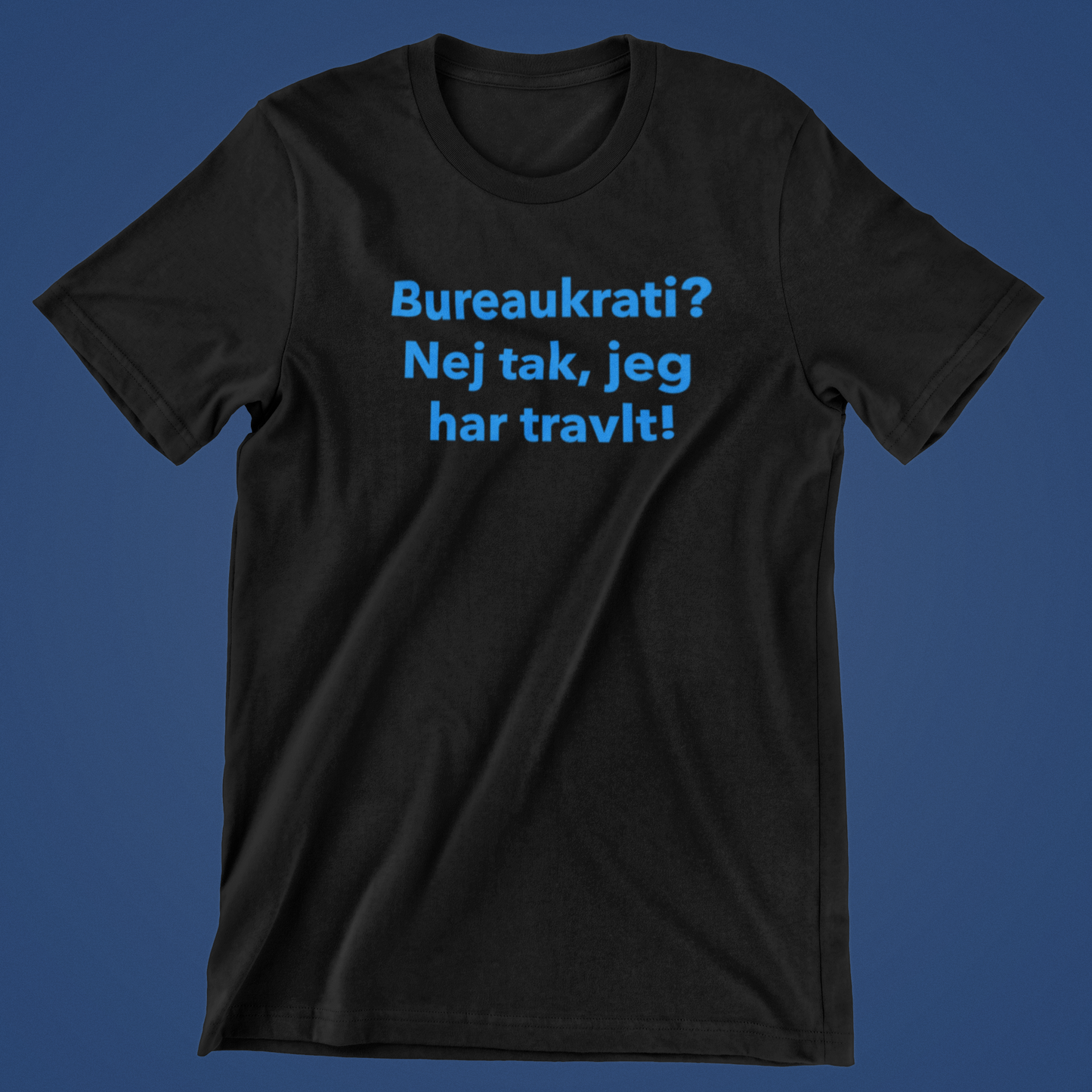 T-Shirt med "Bureaukrati – Nej Tak!
