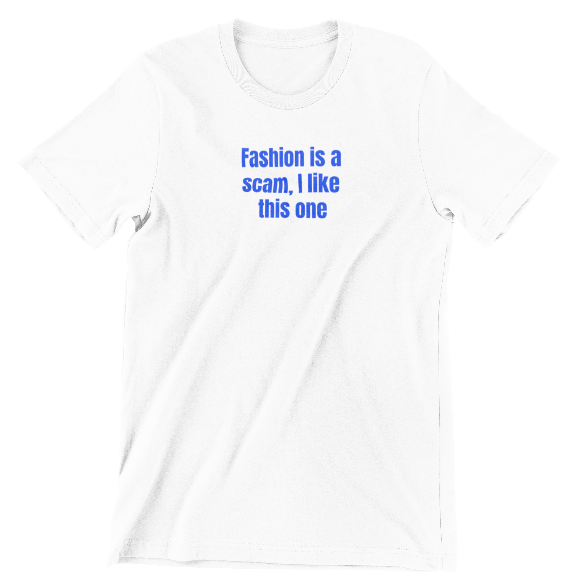 Fashion is a scam, I like this one