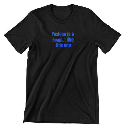 Fashion is a scam, I like this one