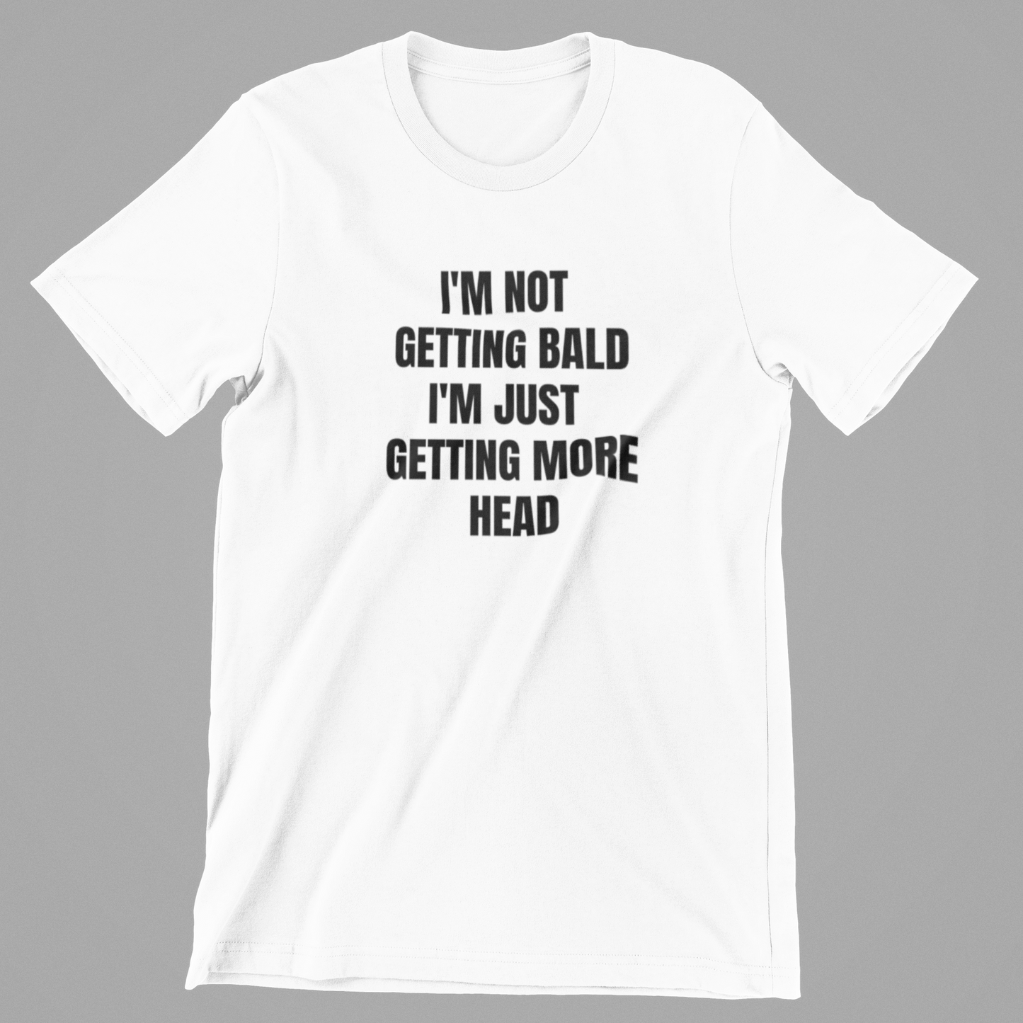 I'm Not Going Bald I'm Just Getting More Head T-shirt hvid trøje