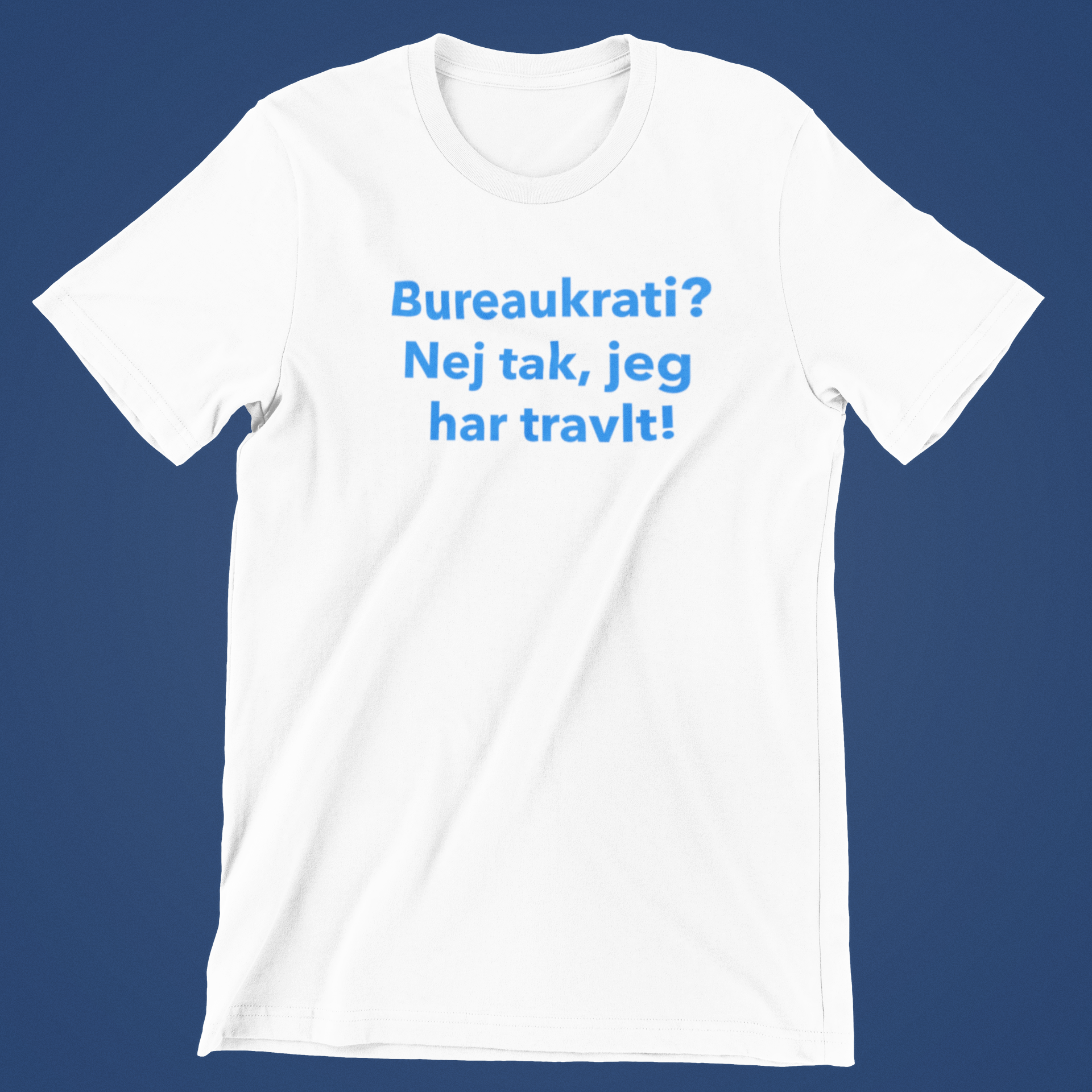  Hvid T-Shirt med "Bureaukrati – Nej Tak!