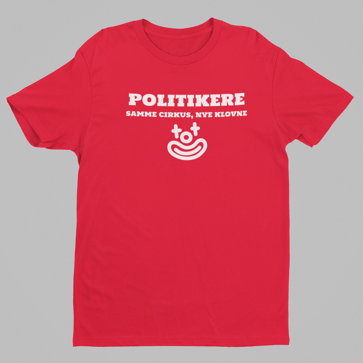 Politikere – samme cirkus, nye klovne rød T-shirt