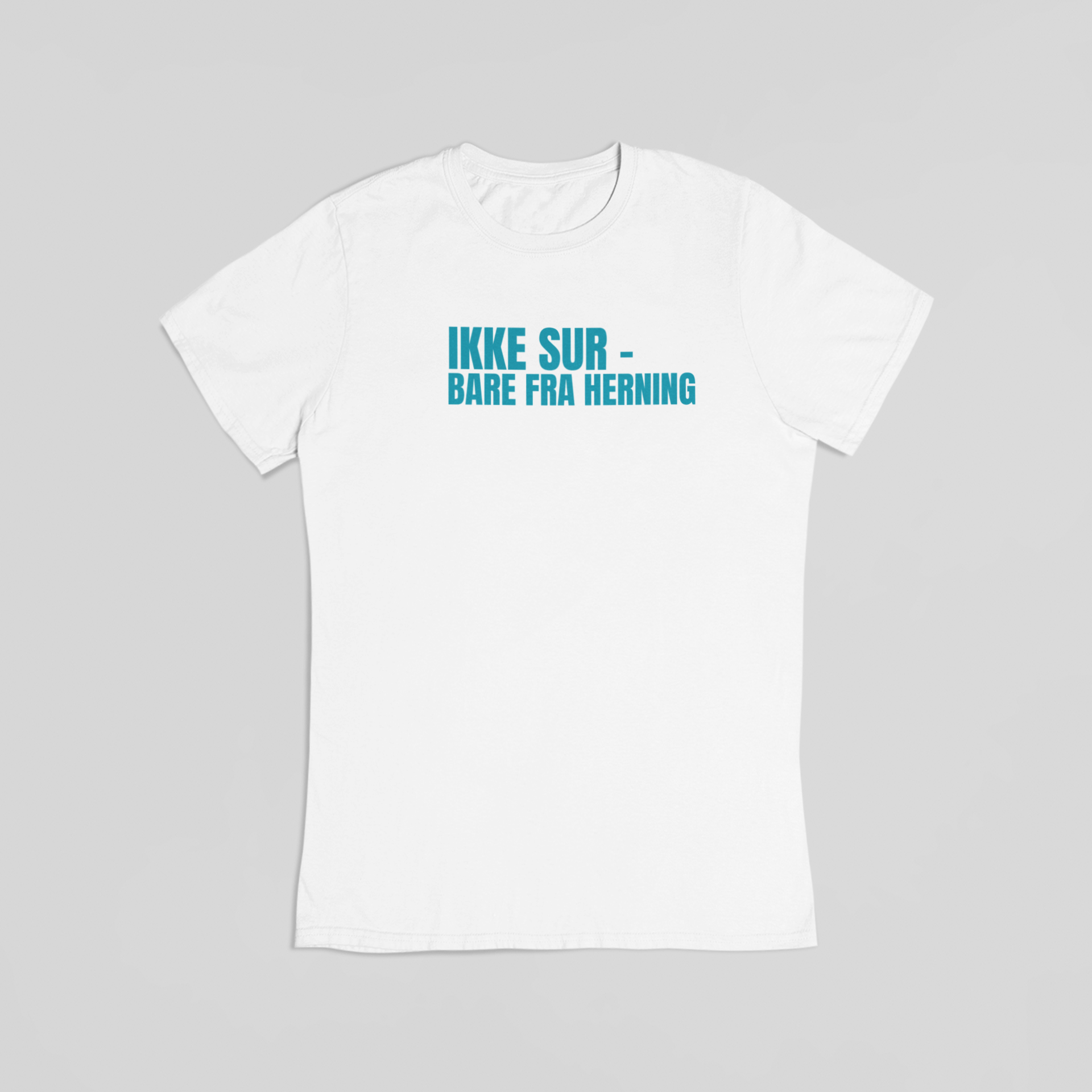Ikke sur - bare fra Herning hvid T-shirt