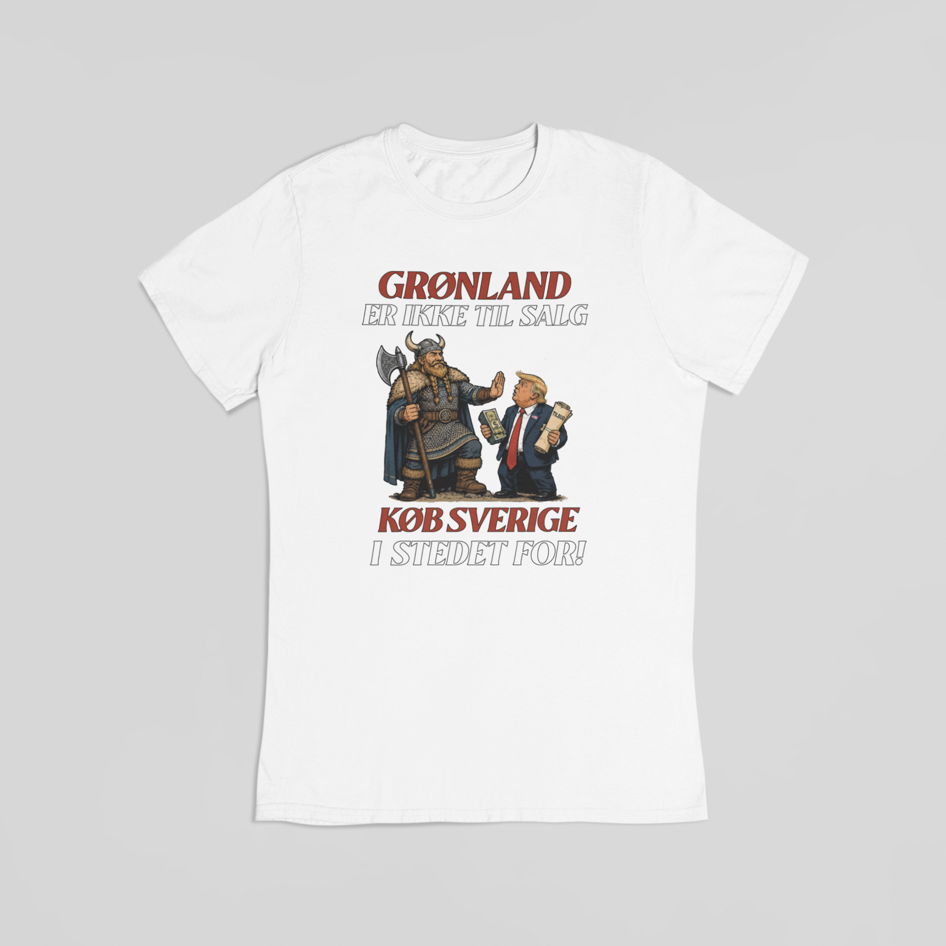 Grønland er ikke til salg – køb Sverige i stedet for hvid T-shirt