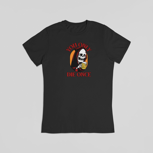 You only die once sort T-shirt