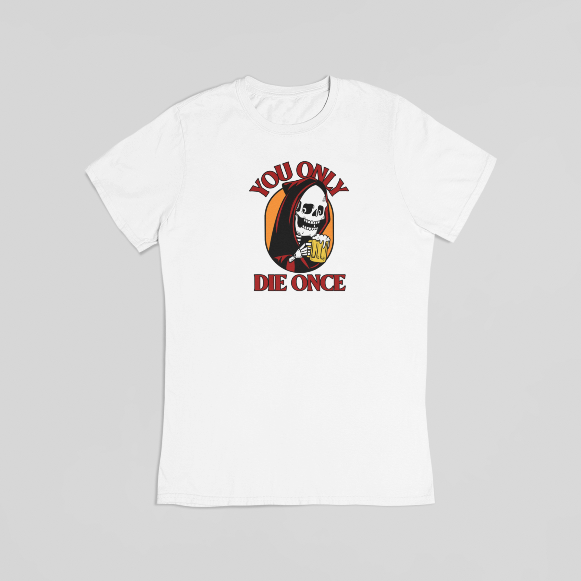 You only die once hvid T-shirt