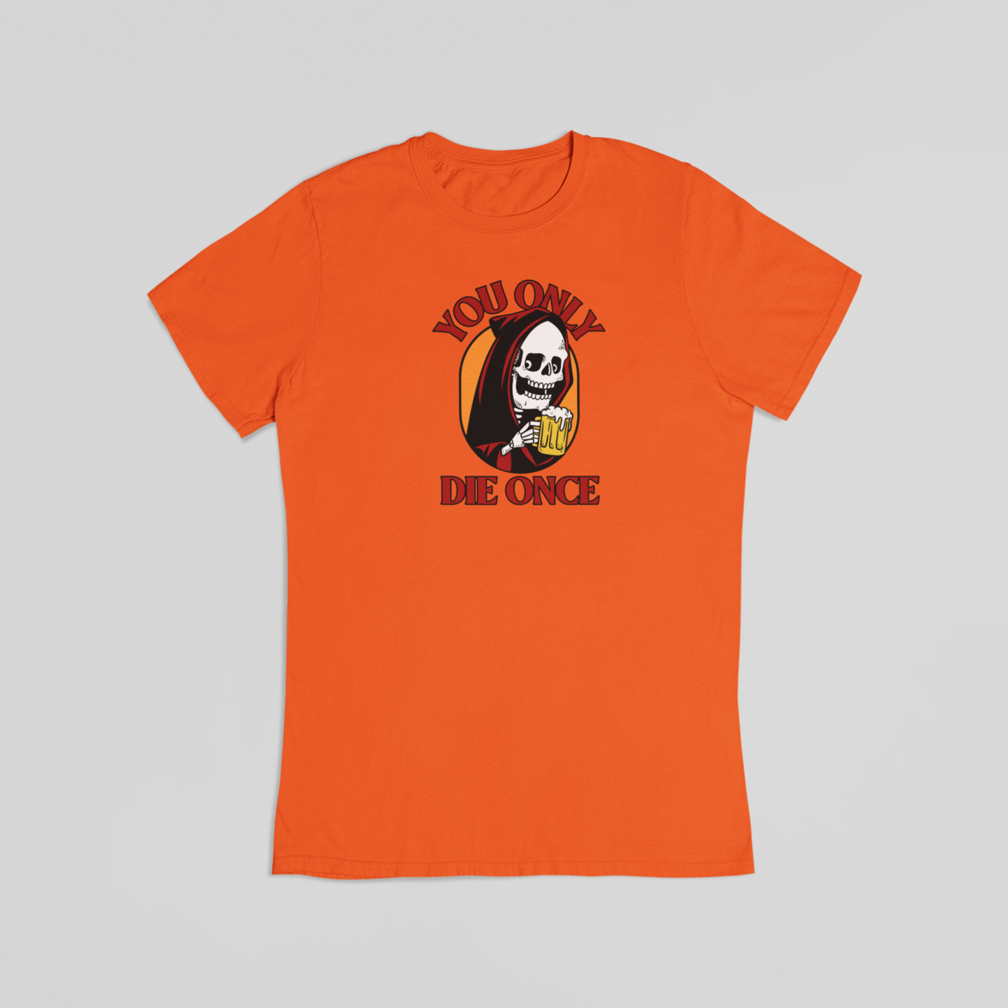 You only die once orange T-shirt