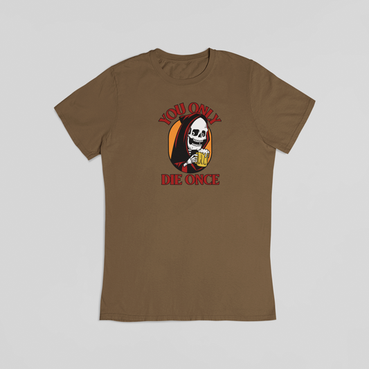 You only die once brun T-shirt